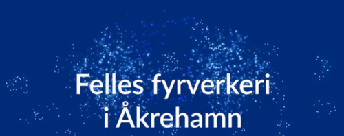 Felles Fyrverkeri i Åkrehamn til nyttår, vi trenger din hjelp.